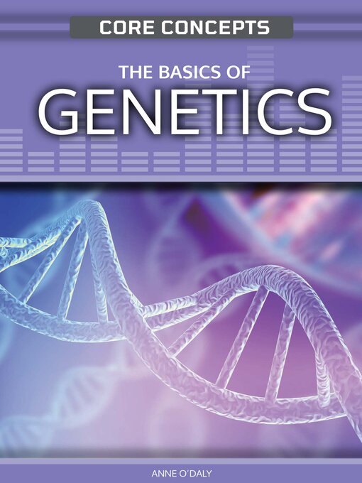 Title details for The Basics of Genetics by Anne O'Daly - Available